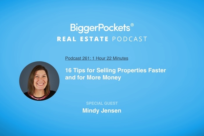 BiggerPockets Podcast 261: 16 Tips for Selling Properties Faster and for More Money with Mindy Jensen