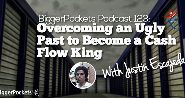 BiggerPockets Podcast 123: Overcoming an Ugly Past to Become a Cash Flow King with Justin Escajeda