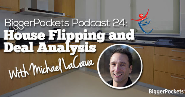 BiggerPockets Podcast 024: House Flipping and Deal Analysis with Michael LaCava