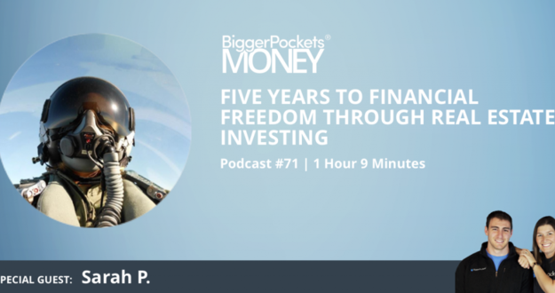 BiggerPockets Money Podcast 71: 5 Years to Financial Freedom Through Real Estate Investing With Sarah P.