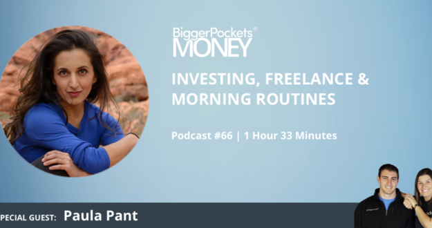 BiggerPockets Money Podcast 66: Investing, Freelance, & Morning Routines With Paula Pant