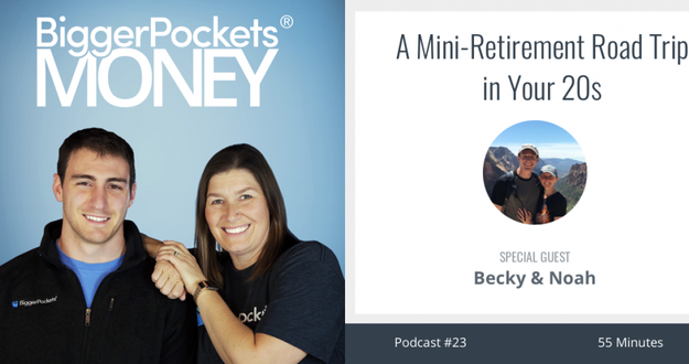 BiggerPockets Money Podcast 23: A Mini-Retirement Road Trip in Your 20s with Becky & Noah