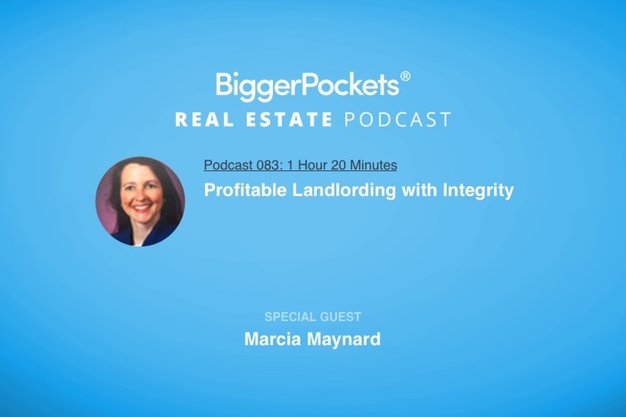 BiggerPockets Podcast 083: Profitable Landlording with Integrity with Marcia Maynard