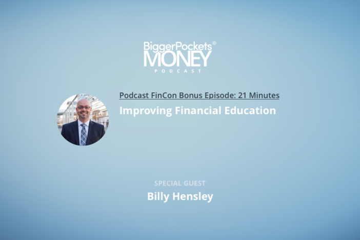 BiggerPockets Money FinCon Bonus Episode: Improving Financial Education with Billy Hensley from NEFE