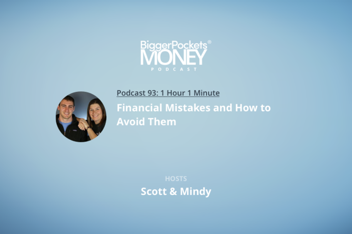 BiggerPockets Money Podcast 93: Financial Mistakes and How to Avoid Them with Scott & Mindy