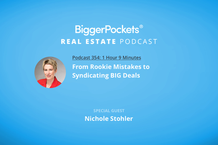 BiggerPockets Podcast 354: From Rookie Mistakes to Syndicating BIG Deals with Nichole Stohler