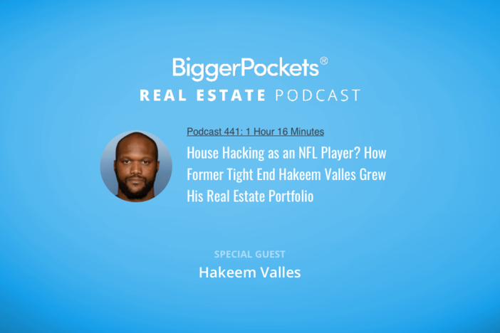 BiggerPockets Podcast 441: House Hacking as an NFL Player? How Former Tight End Hakeem Valles Grew His Real Estate Portfolio
