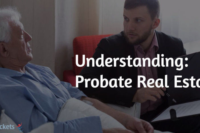 Understanding Probate Real Estate: Investing Tips, Marketing Advice probate real estate