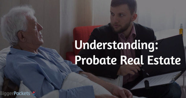 Understanding Probate Real Estate: Investing Tips, Marketing Advice probate real estate